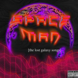 SpaceMan (The Lost Galaxy Songs) [Explicit]