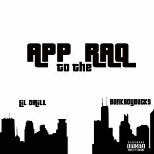 App To The Raq (feat. Lil Drill) [Explicit]