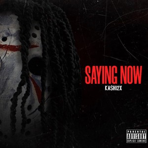 SAYING NOW (Explicit)