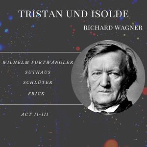 Tristan und Isolde - Act II-III