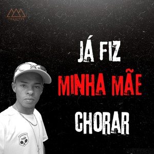 Já Fiz Minha Mãe Chorar (Explicit)