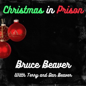 Christmas in Prison (feat. Terry Beaver & Dan Beaver) [Explicit]