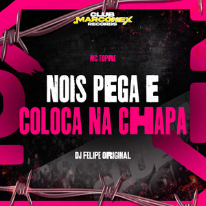 Nois Pega e Coloca Na Chapa (Explicit)