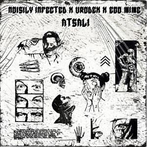 Atsali (feat. Noisily Infected & Ego Mime) (Explicit)