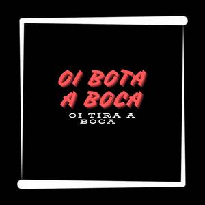 OI BOTA A BOCA OI TIRA A BOCA (Explicit)