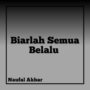 Biarlah Semua Berlalu