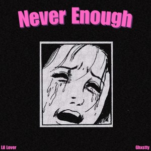 Never Enough (Explicit)