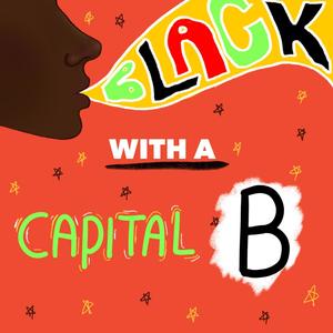 Black with a Capital B (Explicit)