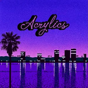 Acrylics (feat. Chevynoise) (Explicit)