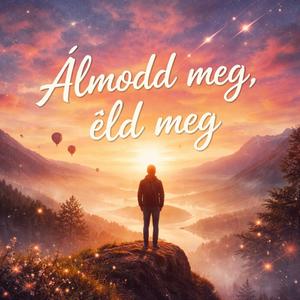 Álmodd meg, éld meg