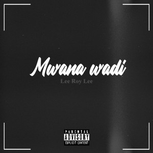 Mwana Wadi (Explicit)