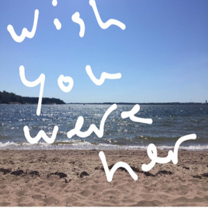 Wish You Were Her(Lies Are Bad)