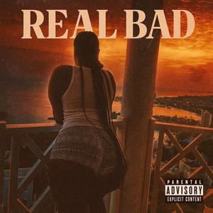 Real Bad (feat. N.E.V.R.) (Explicit)