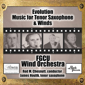 Houlik, James / Florida Gluf Coast University Wind Orchestra: Evolution - Music for Tenor Saxophone and Winds