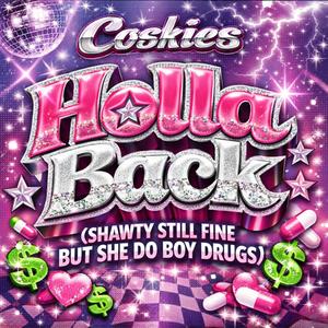 Holla Back (Shawty Still Fine But She Do Boy Drugs) (Explicit)