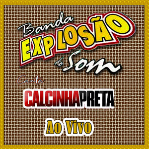 BANDA EXPLOSÃO DO SOM CANTA CALCINHA PRETA - AO VIVO