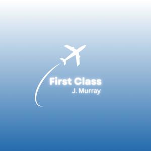 First Class (feat. J. Murray)