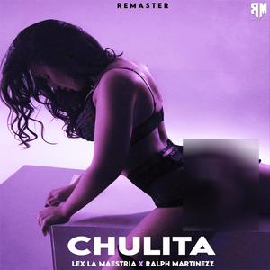 Chulita (feat. Ralph Martinezz) [Remastered] [Explicit]