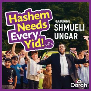 Hashem Needs Every Yid!