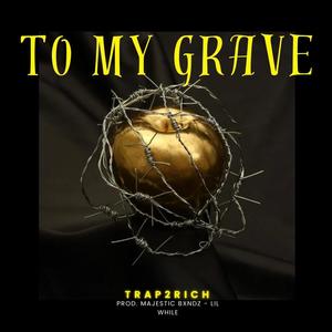 To My Grave (Explicit)