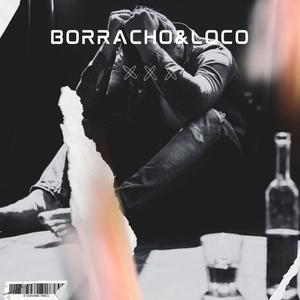 BORRACHO&LOCO (feat. G CRUZ)