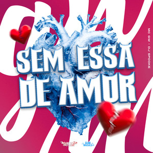 Sem Essa de Amor (Explicit)