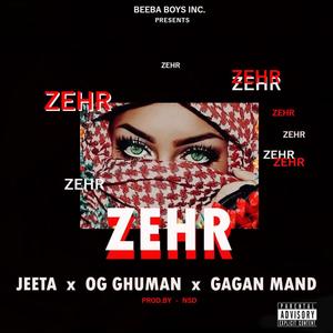Zehr (feat. Jeeta, Og Ghuman & Gagan Mand) (Explicit)
