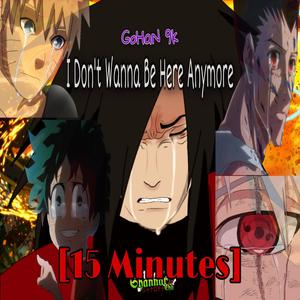 I Don't Wanna Be Here Anymore (15 Minute Version)