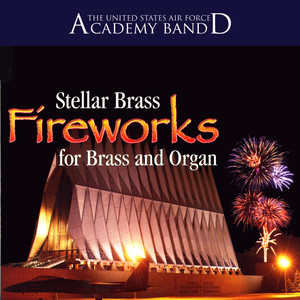 United States Air Force Academy Band: Fireworks for Brass and Organ