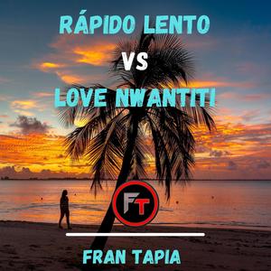Rápido Lento vs. Love Nwantiti (Remix)
