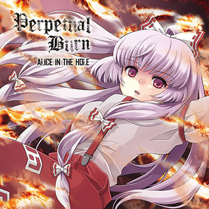 Perpetual Burn (原曲:エクステンドアッシュ ~ 蓬莱人 / 月まで届け、不死の煙 / プレインエイジア)