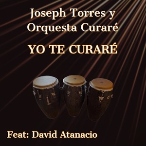 Yo Te Curaré (feat. David Atanacio)