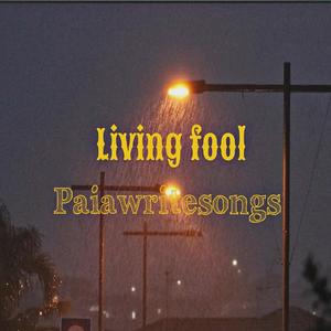 Living fool