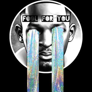Fool For You (Explicit)