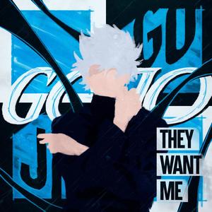 They Want Me (Gojo Satoru)