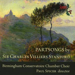 STANFORD, C.V.: Partsongs (Birmingham Conservatoire Chamber Choir, Spicer)