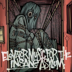 Elevator music for the insane asylum (Instrumental)