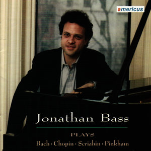 Jonathan Bass Plays Chopin, Bach, Scriabin, & Pinkham