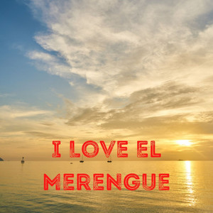 I Love El Merengue