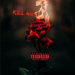 Kill 4 U(feat. King Zae & King Polo) (Explicit)