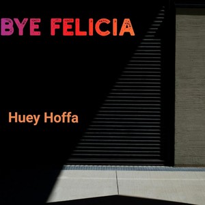 Bye Felicia (Explicit)