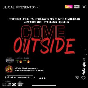 Come Outside (feat. Tmaac, Queeen, Ratchetman Selinsky & Gabbi) [Explicit]