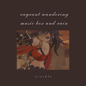 vagrant wandering music box and rain (feat. Yu-Peng Chen)