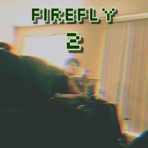 Firefly 2 (Explicit)