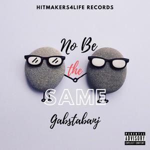 No Be The Same (feat. Gabstabanj) [Remastered] [Explicit]