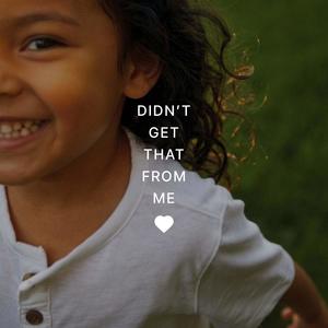 Didn't Get That From Me