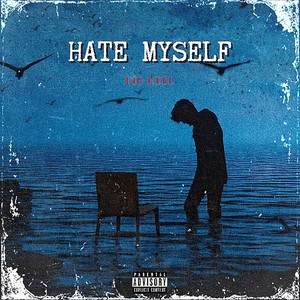 Hate Myself (Explicit)