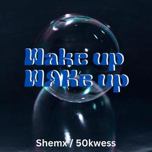 Wake up (feat. 50kwess) (Explicit)