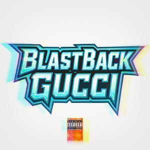 BLASTBACKGUCCI! (feat. BIGBABYGUCCI) (Explicit)
