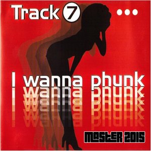 I Wanna Phunk (Master 2015)